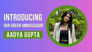 Meet Aadya - Our Third Green Ambassador | Enviro Ambassador