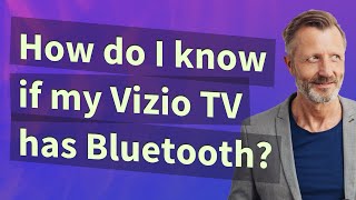 How do I know if my Vizio TV has Bluetooth?