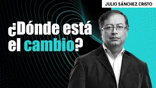 Julio Sánchez Cristo, SIN TAPUJOS sobre Gobierno Petro: "Ofrecieron un cambio y todo siguió igual"