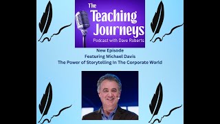 The Power of Storytelling in The Corporate World|The Teaching Journeys Podcast