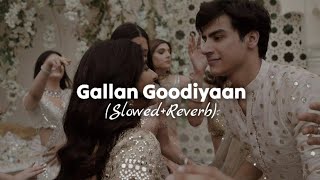 Gallan Goodiyaan (Slowed+Reverb)