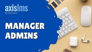 Axis LMS Manager Admins