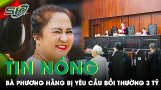 Tin Nóng: Bất Ngờ Bà Đinh Thị Lan Yêu Cầu Bà Nguyễn Phương Hằng Bồi Thường Hơn 3 Tỷ | SKĐS