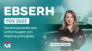 Concurso EBSERH FGV 2025 | Gerenciamento em enfermagem em tópicos principais