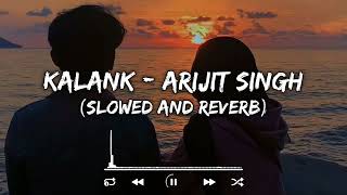 Best Of Bollywood Lofi ~ Hindi Lofi Songs || Kalank    Arijit Singh    Slowed And Reverb 🤍🤍