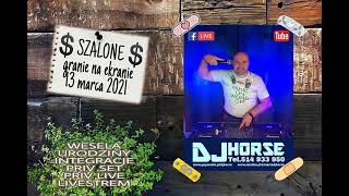 Dj Horse - Szalone Granie Na Ekranie 13.03.2021