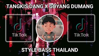 DJ TANGKIS DANG X AYO GOYANG DUMANG STYLE THAILAND