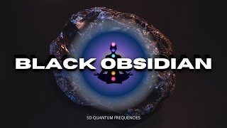 Black Obsidian POWERFUL SPIRITUAL SHIELD Frequencies To dispel Negativity & Block Psychic Attacks