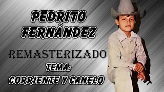 Pedrito Fernandez - Corriente y Canelo (Remasterizado)