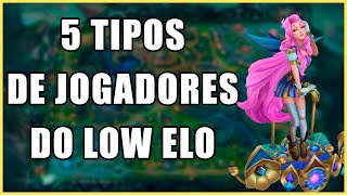 5 PIORES TIPOS DE JOGADORES DO LOW ELO