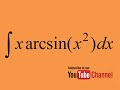 How to integrate  x*arcsin(x^2), Integration by substitution and by parts, Indefinite Integral, Calc