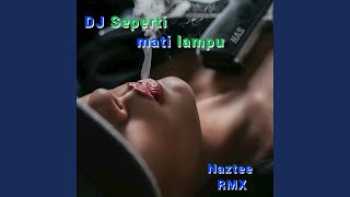 DJ SEPERTI MATI LAMPU