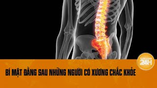 Bí mật đằng sau những người có bộ xương chắc khỏe cơ thể dẻo dai là gì? | Toàn cảnh 24h