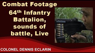 Combat Footage: 64th Infantry Battalion, sounds of battle, Live