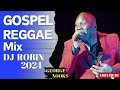 GOSPEL REGGAE | Gospel Reggae Mix Dj Robin 2024