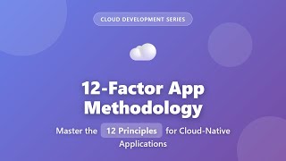12-Factor App Methodology: Cloud-Native Principles Explained