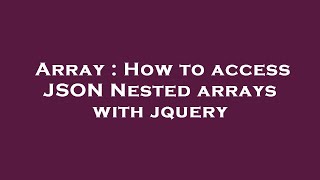 Array : How to access JSON Nested arrays with jquery