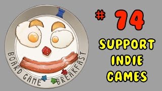 Board Game Breakfast: Episode 74 - Support Indie Games!