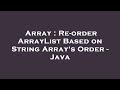 Array : Re-order ArrayList Based on String Array's Order - Java