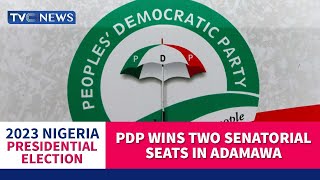 #Decision2023: PDP Wins Two Senatorial Seats In Adamawa