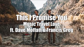 Liric This I Promise You - NSYNC  | Cover By Music Travel Love ft. Dave Moffatt & Francis Greg