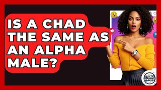Is A Chad The Same As An Alpha Male? - Trend Unwrapper