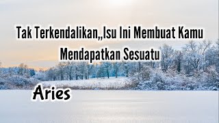 Aries🤭Tak Terkendalikan Isu Ini Membuat Kamu Mendapatkan Sesuatu❤‍🔥🏆