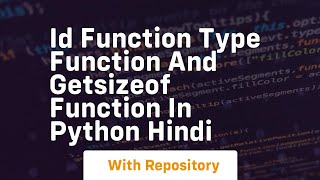 Id function type function and getsizeof function in python hindi