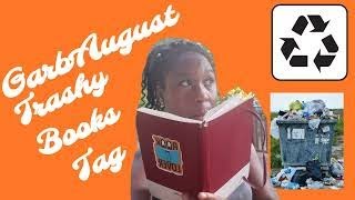 The GarbAugust Trashy Books Tag | I love, trash and I cannot lie, my books cannot be denied