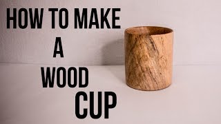 HOW TO MAKE A WOOD CUP