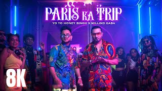 Paris Ka Trip in 8K | Yo Yo Honey Singh |  Millind Gaba |  @tseries | 8ksongs.com