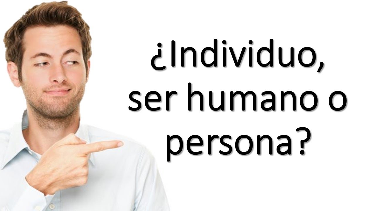 ¿Individuo, Ser Humano O Persona? - ¿Qué Significa Ser Persona? - YouTube