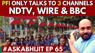 #AskAbhijit I PFI only talks to 3 channels, NDTV, Wire & BBC I QnA with Abhijit Iyer-Mitra
