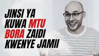 Jinsi ya Kuwa Mtu Bora Zaidi Kwenye Jamii | Mwongozo wa Maendeleo Binafsi