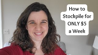 How to Stockpile for $5 a Week | What to Stockpile on a Budget