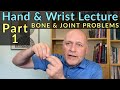 Lecture 1 : The Assessment & Treatment of Common Wrist & Hand Conditions : Bone & Joint Pathologies