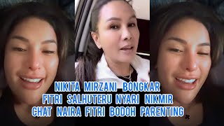 GEGER!! Nikita Mirzani Bongkar Fitri Salhuteru Ngemis Nyari Nikmir Chat Naira Fitri Bodoh Parenting