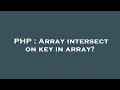 PHP : Array intersect on key in array?