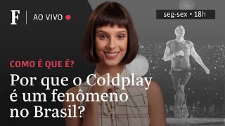 Como é que é? | Por que o Coldplay é um fenômeno no Brasil?