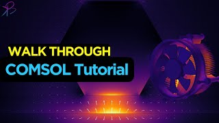 COMSOL Multiphysics® Software Walkthrough complete course