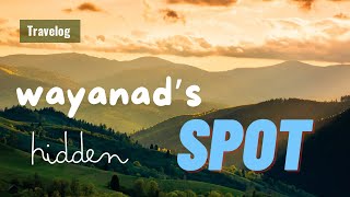 Wayanad’s Hidden Spot