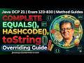 Java OCP 21 (1Z0-830) | OOP | equals(), hashCode() & toString() — COMPLETE Deep Dive & Collisions