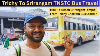 How to Reach Srirangam Temple From Trichy Chatiram Bus Stand | Trichy To Srirangam Town Bus Travel