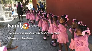 Family7 In Actie voor onderwijs aan de armste kinderen in Haïti - aflevering 1