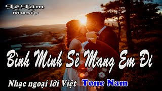 Karaoke - Bình Minh Sẽ Mang Em Đi Tone Nam | Lê Lâm Music