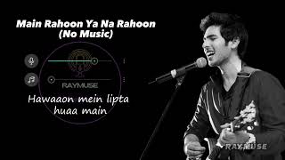 Main Rahoon Ya Na Rahoon (Without Music Vocals Only) | Armaan Malik Lyrics | Raymuse