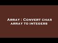 Array : Convert char array to integers