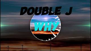 Double j - Why //\\ Feat - jixk gabby