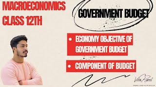 Government Budget Of India |Objectives And Componets |Macroeconomics|PART 1 |Class 12 |2024-2025