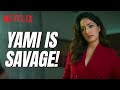 Yami Gautam Being SAVAGE For 60 Seconds Straight! | Netflix India